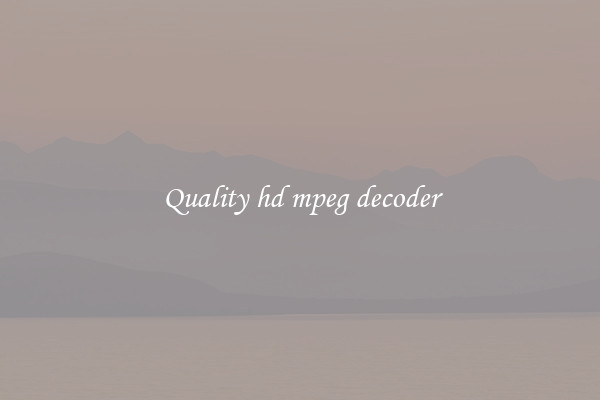 Quality hd mpeg decoder