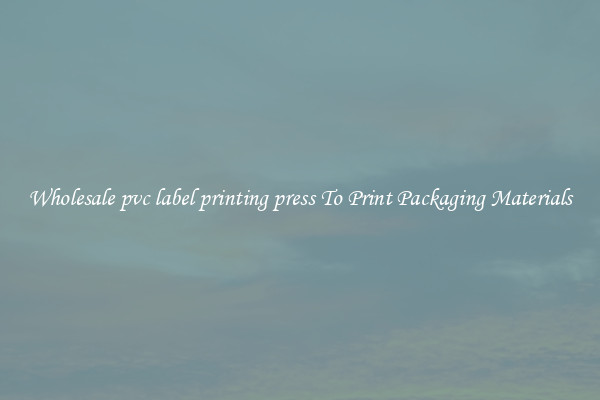 Wholesale pvc label printing press To Print Packaging Materials