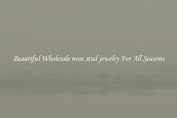Beautiful Wholesale nose stud jewelry For All Seasons