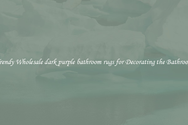 Trendy Wholesale dark purple bathroom rugs for Decorating the Bathroom