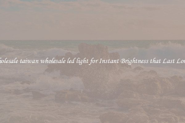 Wholesale taiwan wholesale led light for Instant Brightness that Last Longer