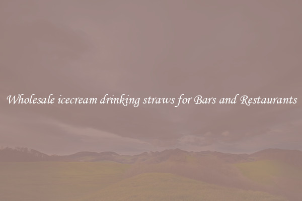 Wholesale icecream drinking straws for Bars and Restaurants