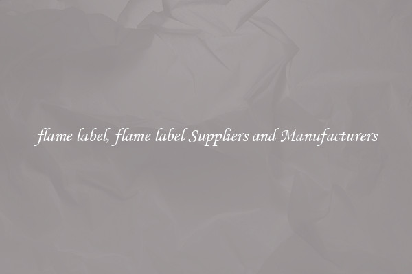 flame label, flame label Suppliers and Manufacturers