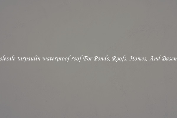 Wholesale tarpaulin waterproof roof For Ponds, Roofs, Homes, And Basements