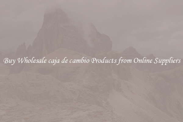 Buy Wholesale caja de cambio Products from Online Suppliers