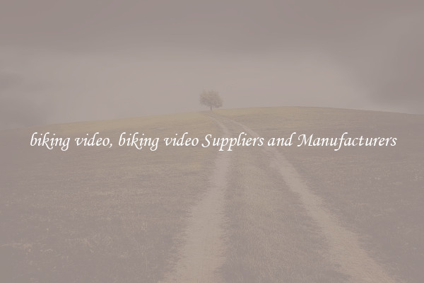 biking video, biking video Suppliers and Manufacturers