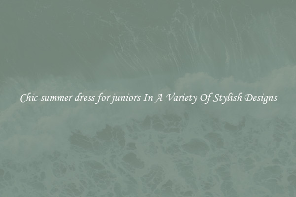 Chic summer dress for juniors In A Variety Of Stylish Designs