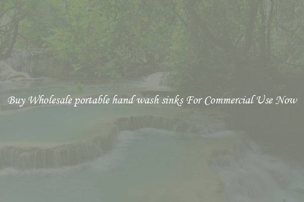 Buy Wholesale portable hand wash sinks For Commercial Use Now