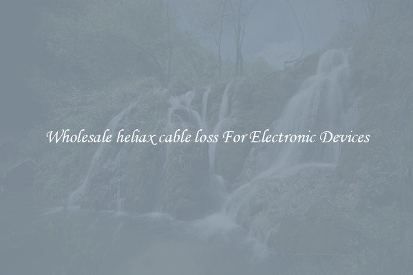 Wholesale heliax cable loss For Electronic Devices