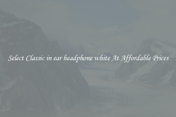 Select Classic in ear headphone white At Affordable Prices