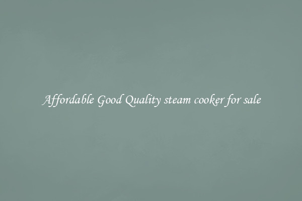 Affordable Good Quality steam cooker for sale