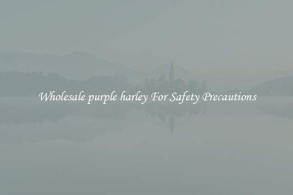 Wholesale purple harley For Safety Precautions