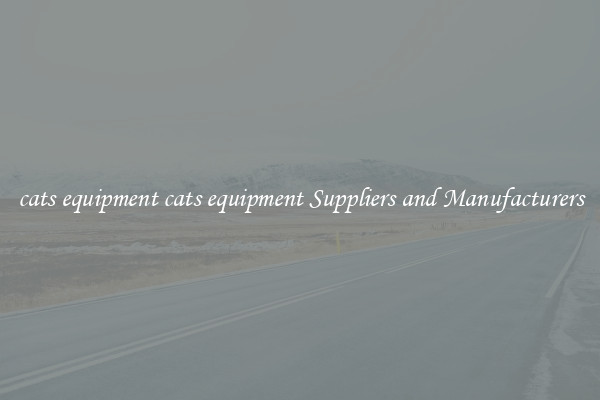 cats equipment cats equipment Suppliers and Manufacturers