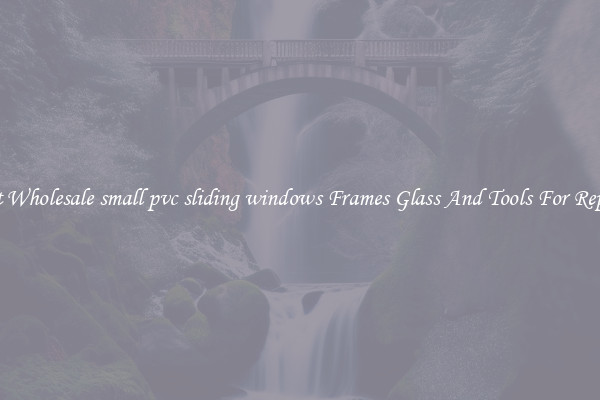 Get Wholesale small pvc sliding windows Frames Glass And Tools For Repair