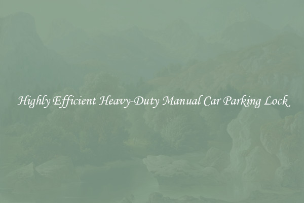 Highly Efficient Heavy-Duty Manual Car Parking Lock