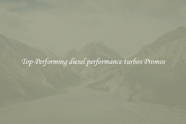 Top-Performing diesel performance turbos Promos