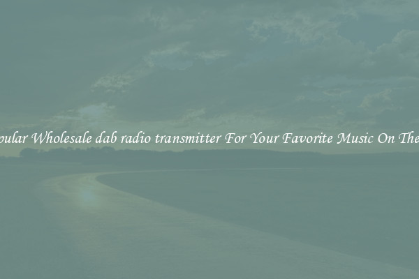 Popular Wholesale dab radio transmitter For Your Favorite Music On The Go