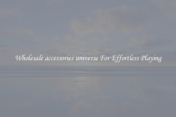 Wholesale accessories universe For Effortless Playing