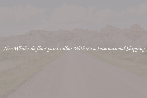Nice Wholesale floor paint rollers With Fast International Shipping