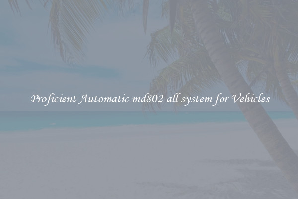 Proficient Automatic md802 all system for Vehicles