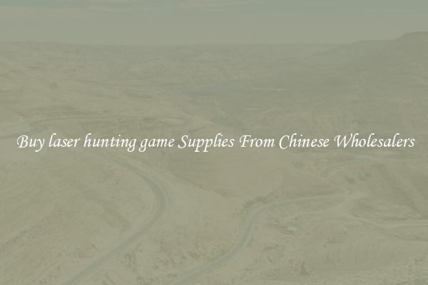 Buy laser hunting game Supplies From Chinese Wholesalers