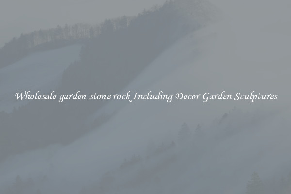 Wholesale garden stone rock Including Decor Garden Sculptures