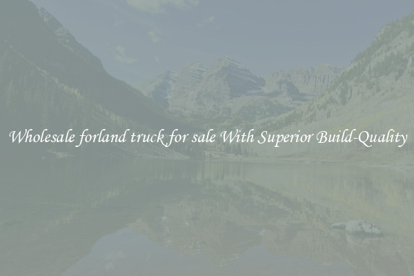 Wholesale forland truck for sale With Superior Build-Quality