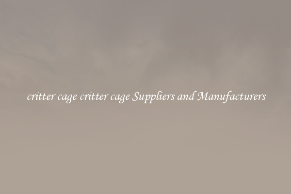 critter cage critter cage Suppliers and Manufacturers