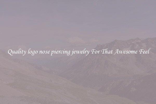 Quality logo nose piercing jewelry For That Awesome Feel