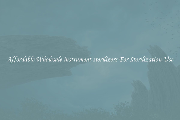 Affordable Wholesale instrument sterilizers For Sterilization Use