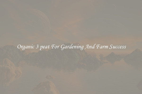 Organic 3 peat For Gardening And Farm Success
